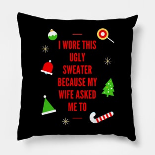 I Wore This Ugly Christmas Sweater Because My Wife Asked Me To, Ugly Holiday Sweater, Ugly Xmas Sweater, Ugly Christmas Sweater, Funny Christmas, Funny Xmas Pillow