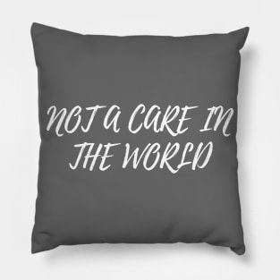 Not A Care In The World Pillow