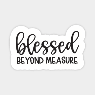 Blessed Beyond Measure Christian Mom Magnet