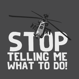 Stop Telling Me What To Do! T-Shirt