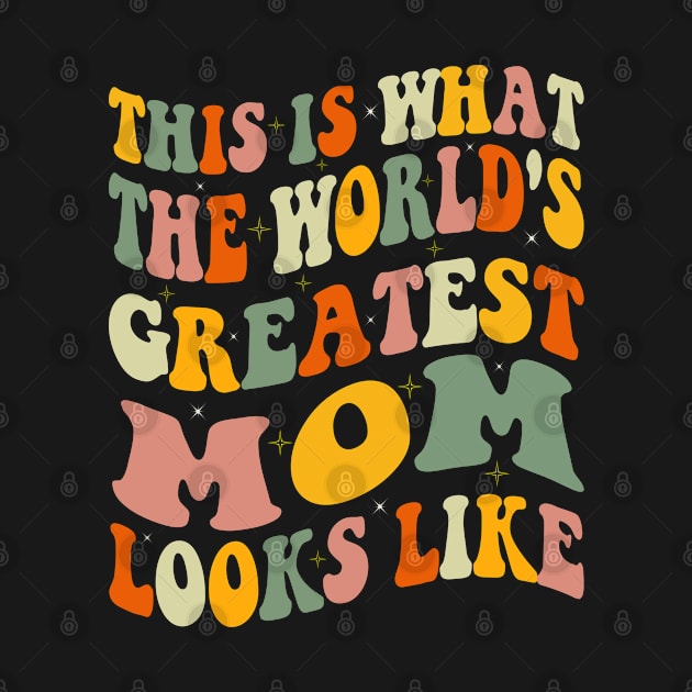 This is What The World's Greatest Mom Looks Like Mothers Day by SILVER01