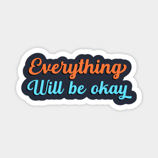 Everything Will Be Okay, Inspirational, Be Kind, Positive Vibes, Motivational, Inspirational Magnet