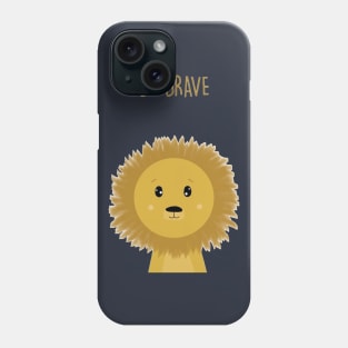 Be Brave Phone Case