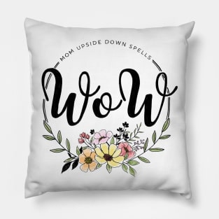 MOM upside down spells WOW Pillow