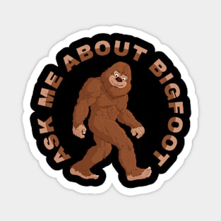 Ask Me About Bigfoot Magnet