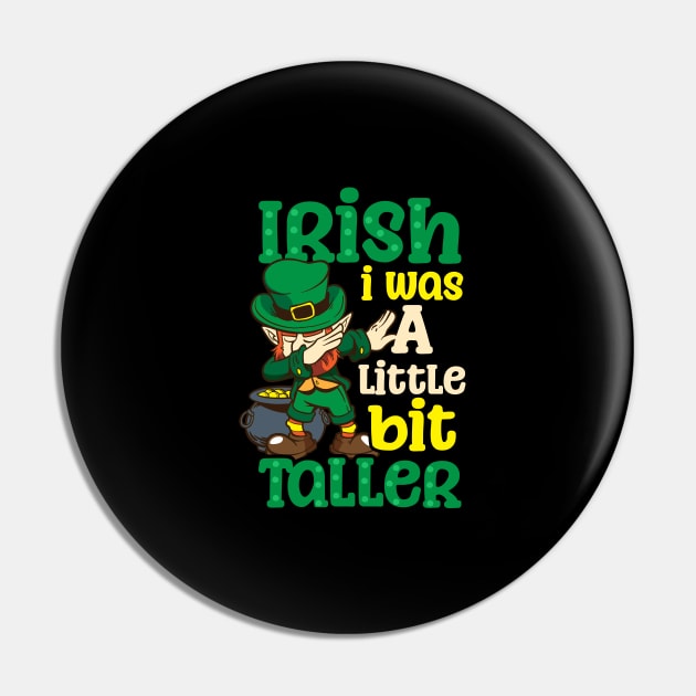 Funny St Patricks Day Shirt | Iris Was Big Taller Pin by Gawkclothing