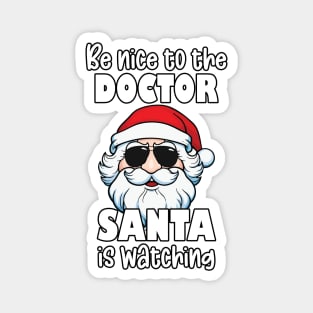 Be Nice to the Doctor Santa Is Watching Funny Christmas Physician Gifts Magnet