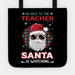 Be Nice To The Teacher Santa Is Watching Christmas Teacher Tote