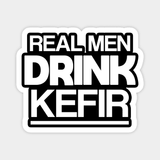 Real men drink kefir Magnet