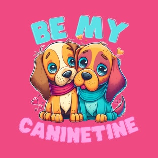 Be MY Caninetine - Valenitines Tshirt for Dog Lovers T-Shirt