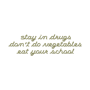 Stay in drugs T-Shirt