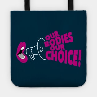 Our Bodies Our Choice! Tote