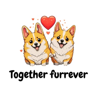 Cute Funny Valentine's Day Design - Together furrever with pups, corgis T-Shirt