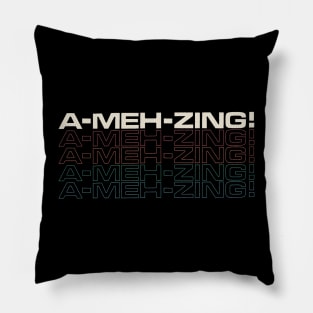 A-MEH-zing - Not So Amazing Retro Pillow