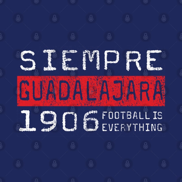 Football Is Everything - Siempre C.D. Guadalajara Chivas by FOOTBALL IS EVERYTHING