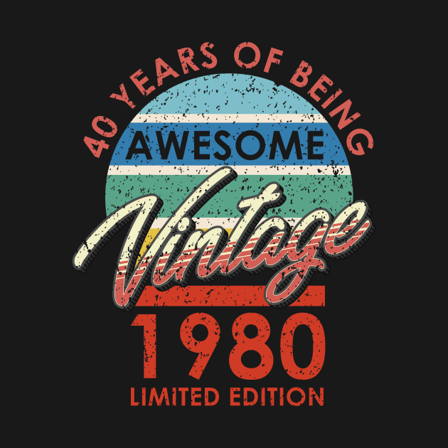 40 Years of Being Awesome Vintage 1980 Limited Edition by simplecreatives