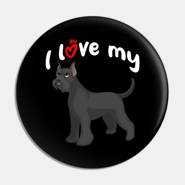 I Love My Giant Schnauzer Dog (Cropped Ears) Pin by millersye