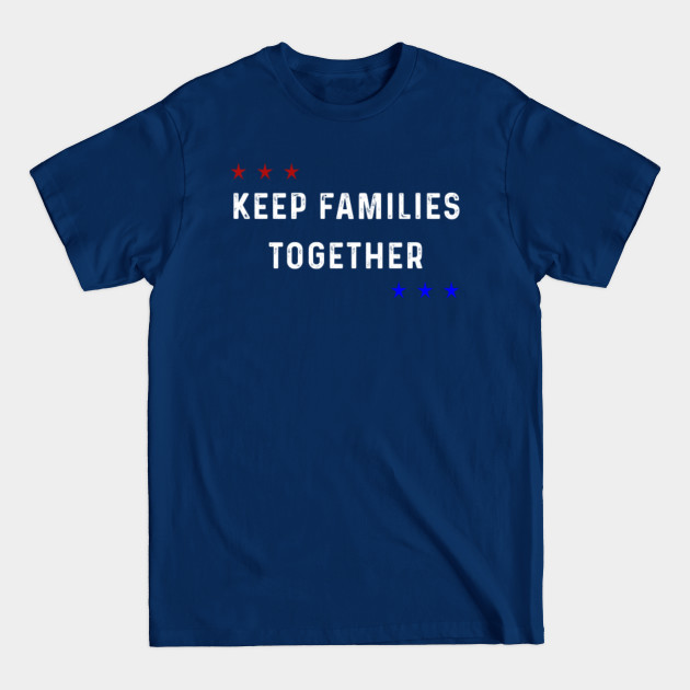 Disover Election 2020 T-Shirt , Keep Families Together Shirt , Keep The Immigrants Shirt , Anti Trump - Election 2020 - T-Shirt