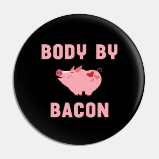 Body by Bacon Funny Pig Farming Pin