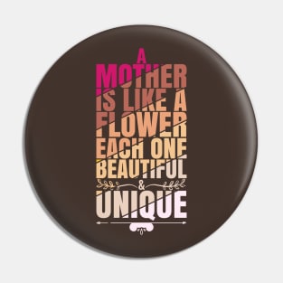 A Mother Is Like A Flower Pin