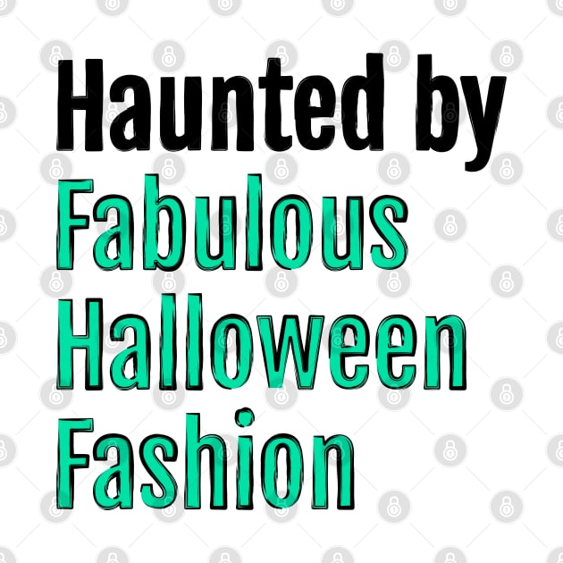 Haunted by Fabulous Halloween Fashion by QuotopiaThreads