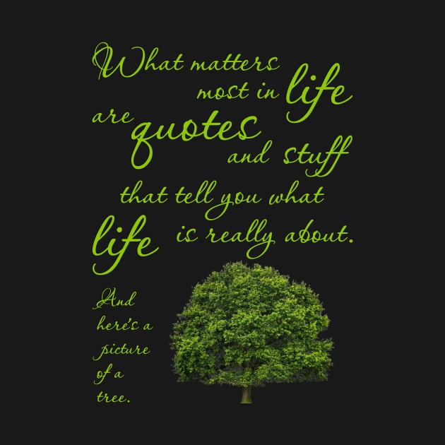 What Matters Most Inspirational Quote Tree by SirLeeTees