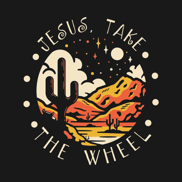 Jesus Take the Wheel Western Desert by KatelynnCold Brew