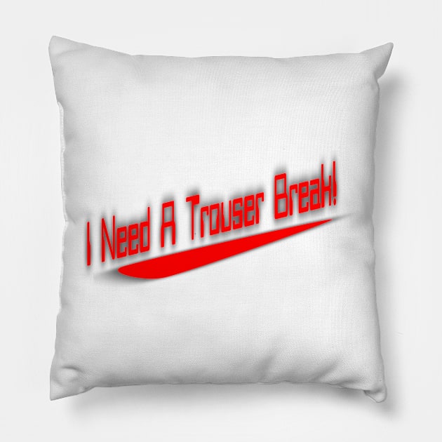 Need a Trouser Break! Pillow by dflynndesigns