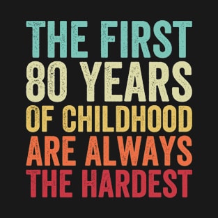 The First 80 Years Are The Hardest - Funny 80th Birthday Gifts For Men & Women T-Shirt