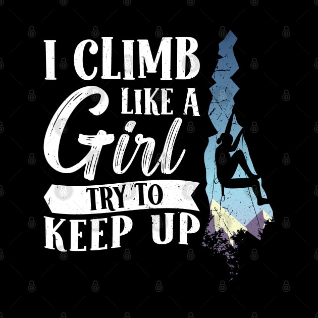 I Climb like a Girl Try to keep up Climbing by Peco-Designs