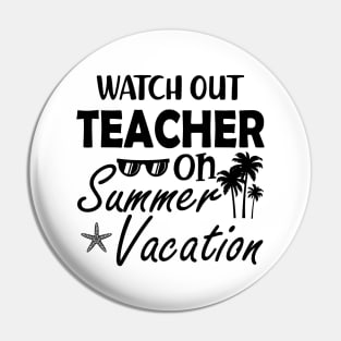 Watch Out Teacher on summer vacation Pin