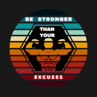 Be stronger than your excuses |  gym motivation  fitness T-Shirt