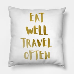 Eat Well Travel Often Metallic Gold x White |  Quote Pillow