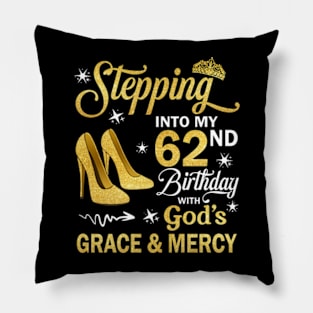 Stepping Into My 62nd Birthday With God's Grace & Mercy Bday Pillow