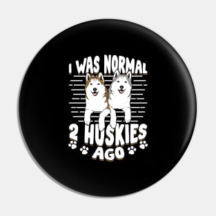 I Was Normal 2 Huskies Ago Pin