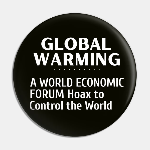 Global Warming - A World Economic Forum Hoax to Control The World Pin by Let Them Know Shirts.store