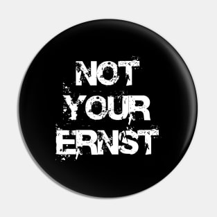 NOT YOUR ERNST Denglisch Lustiger Spruch Geschenkidee Pin