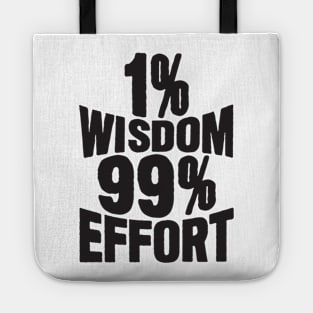 1% Wisdom 99% Effort Tote