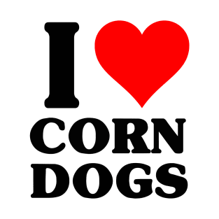 I Love Corn Dogs T-Shirt