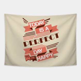 Today Is A Perfect Day To Be Happy Tapestry