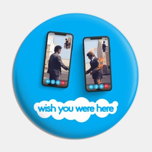 Wish You Were Here (Skype variant) Pin