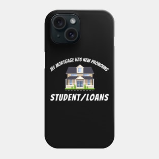 Mortgage Student Loan Payoff Funny Phone Case