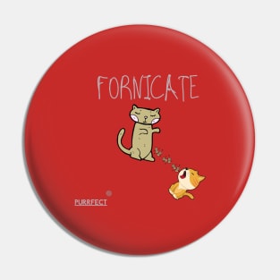 Purrfect Fornicate Pin