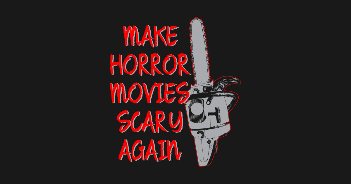 Horror Movies Chainsaw Funny Political Slogan - Chainsaw Massacre ...