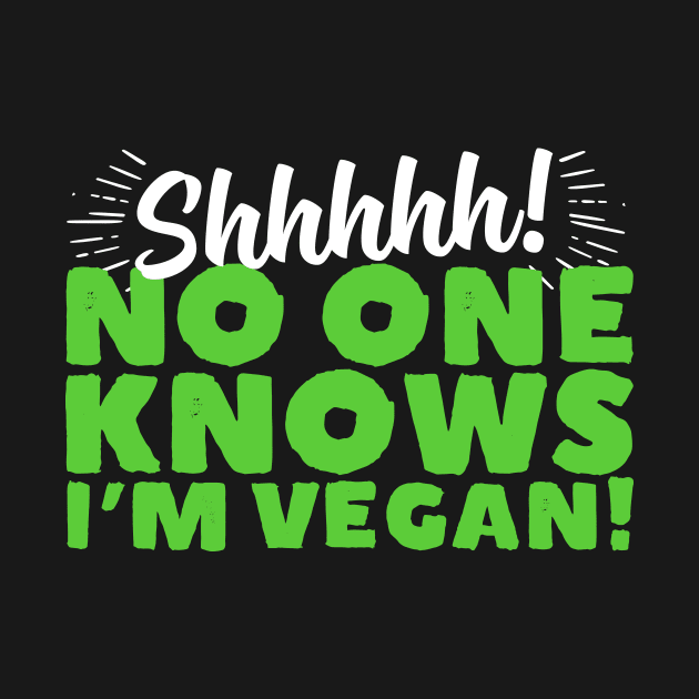 Shhhhh No One Knows I'm Vegan by thingsandthings