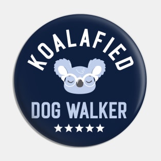 Koalafied Dog Walker - Funny Gift Idea for Dog Walkers Pin