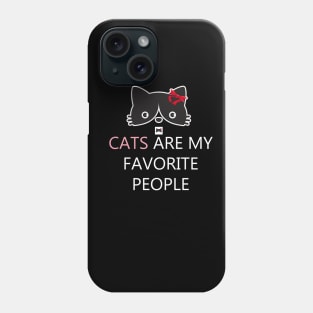 CATS ARE MY FAVORITE PEOPLE Phone Case