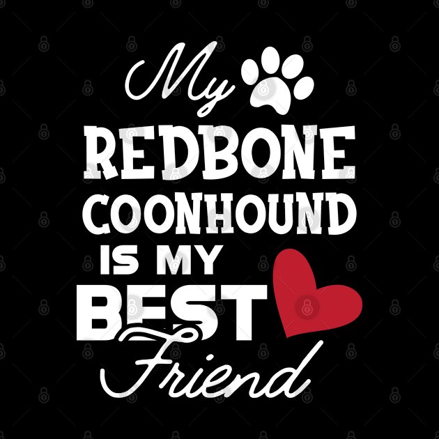 Redbone Coonhound Dog - My redbone coonhound is my best friend by KC Happy Shop