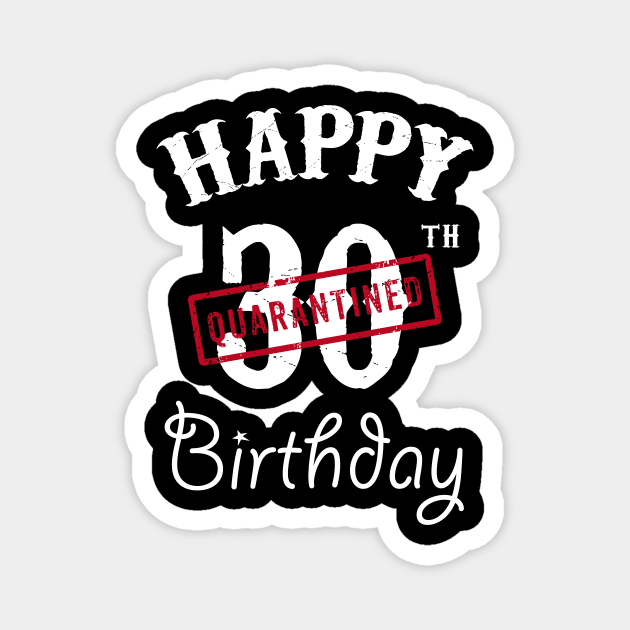 Happy 30th Quarantined Birthday Magnet by kai_art_studios