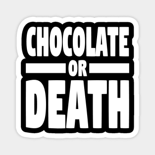 Chocolate or death (w) Magnet